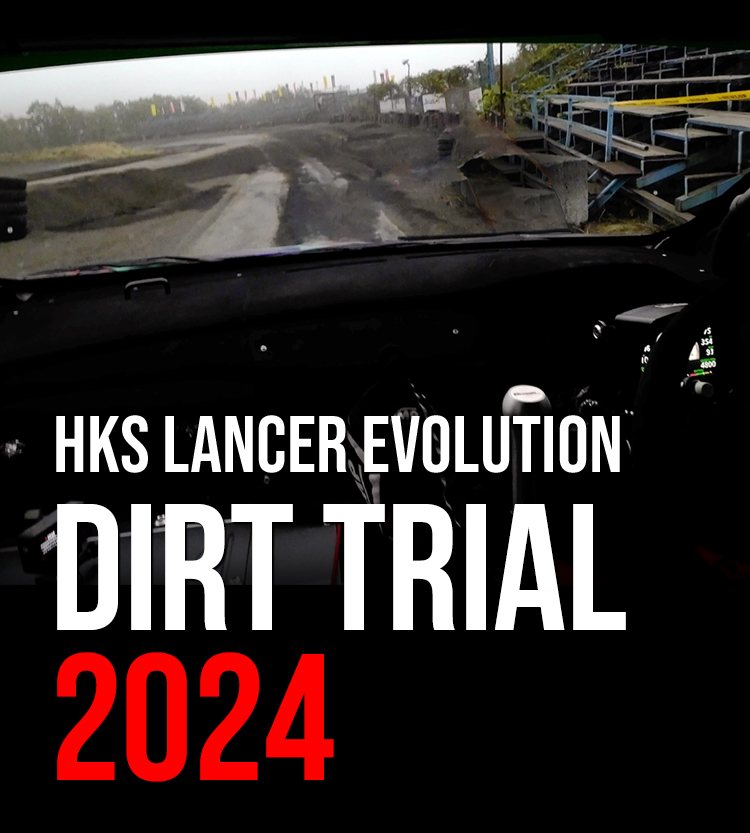 HKS LANCER EVOLUTION DIRT TRIAL | EVENT | HKS HKS LANCER EVOLUTION DIRT TRIAL | EVENT | HKS