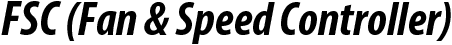 FSC (FAN AND SPEED CONTROLLER)