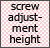 screw adjustment height