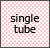 single tube