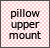 pillow upper mount