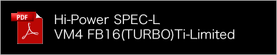 Hi-Power SPEC-L VM4 FB16(TURBO)Ti-Limited