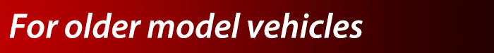 For older model vehicles