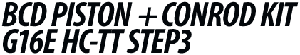 削り出しピストン+コンロッドセット G16E HC-TTSTEP3